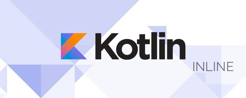 Basics of the inline keyword in Kotlin functions